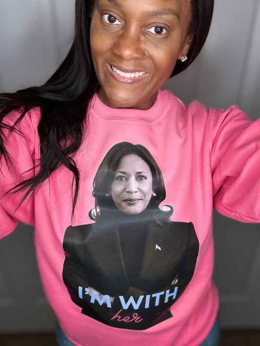 I’m With Her Sweat Shirt